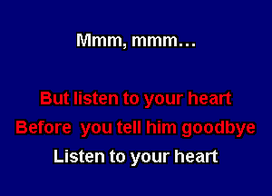 Listen to your heart