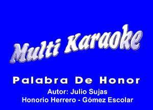 Palabra De Honor

Autort Julio Sujas
Honorio Herrero - Gamer. EscoIar