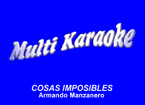 MW mam

COSAS IMPOSIBLES

Armando Manzanero