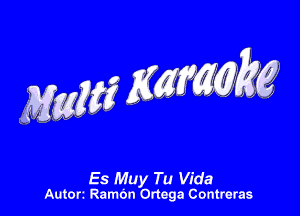 Es Muy Tu Vida
Autorz Rambn Ortega Contreras