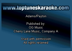 www.toptuneskaraokemm

AdamslPayton

Published by

00 MUSIC
Cherry Lane Musuc, Company A

Used With permussmn
All rights reserved