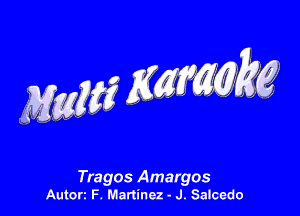 M66365 Emm kg

Tragos Amargos
Autorz F. Martinez - J. Salcedo