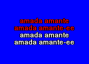 amada amante
amada amante-ee