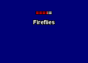 Fireflies