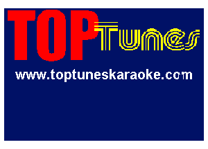 Twme

www.toptuneskaraoke.com