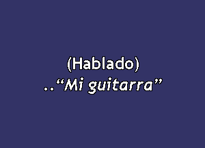 (Hablado)

..Mf guitarra 