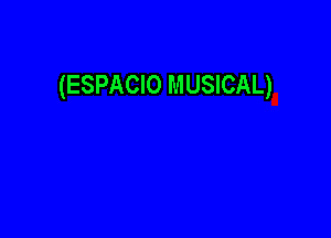 (ESPACIO MUSICAL)