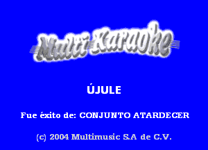 L'uuus

Fuc exito dct CONJUNTO ATARDECER

(c) 2004 Multinlusic SA de C.V.