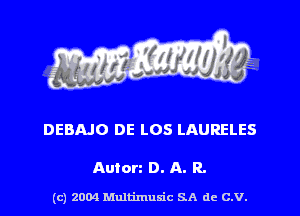 DEBAJO DE LOS LAURELES

Auton D. A. R.

(c) 2004 Multimulc SA de C.V.