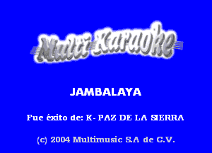 JAMBALAYA

Fuc kite dcz K- PAZ DE LA SERRA

(c) 2004 Mnltimusic SA dc C.V.