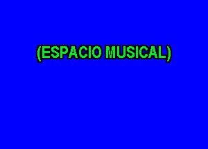 (ESPACIO MUSICAL)