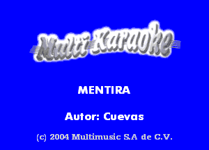 MENTIRA

Anton Cu evas

(c) 2004 thJtimuSic SA de C.V.