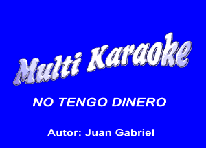 Maw Kcmggw

NO TENGO DINERO

Autorz Juan Gabriel
